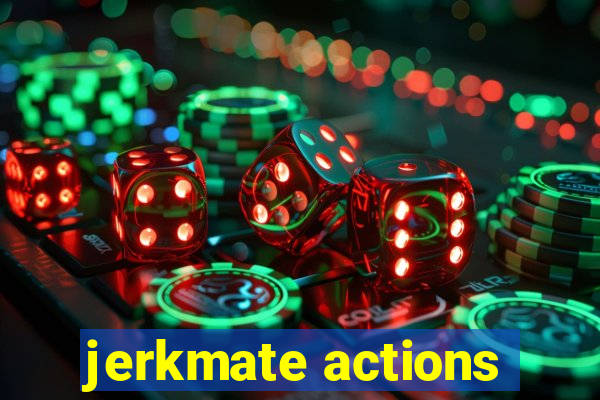 jerkmate actions